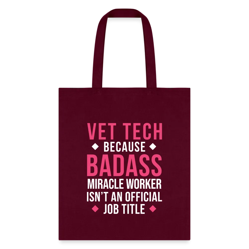 Vet Tech because BADASS MIRACLE WORKER isn't an official job title Cotton Tote Bag Tote Bag
