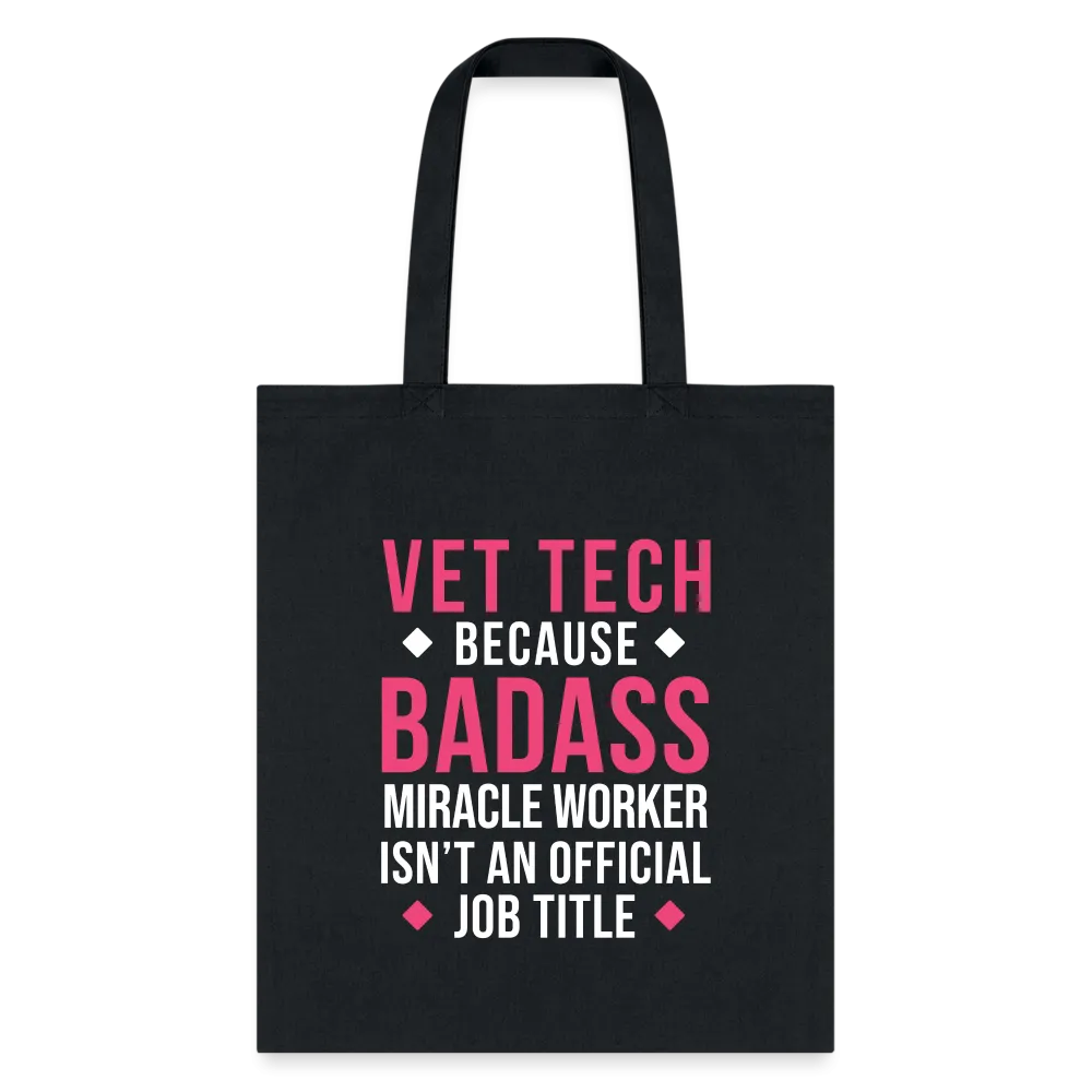 Vet Tech because BADASS MIRACLE WORKER isn't an official job title Cotton Tote Bag Tote Bag