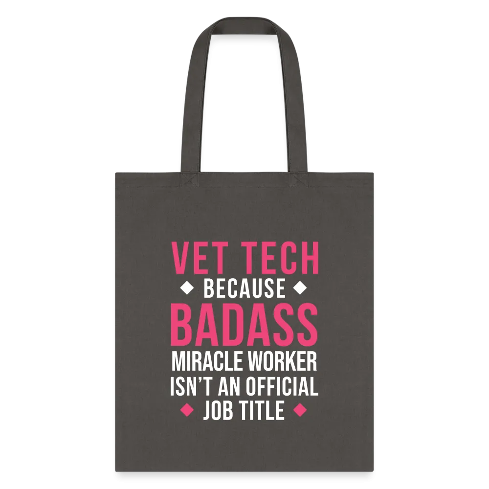 Vet Tech because BADASS MIRACLE WORKER isn't an official job title Cotton Tote Bag Tote Bag