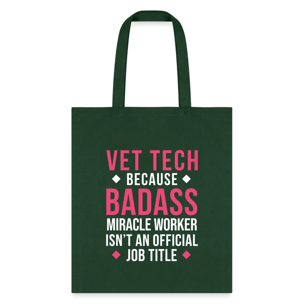 Vet Tech because BADASS MIRACLE WORKER isn't an official job title Cotton Tote Bag Tote Bag