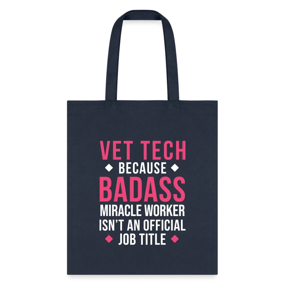 Vet Tech because BADASS MIRACLE WORKER isn't an official job title Cotton Tote Bag Tote Bag