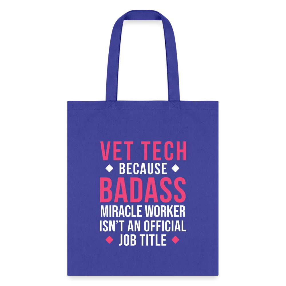 Vet Tech because BADASS MIRACLE WORKER isn't an official job title Cotton Tote Bag Tote Bag