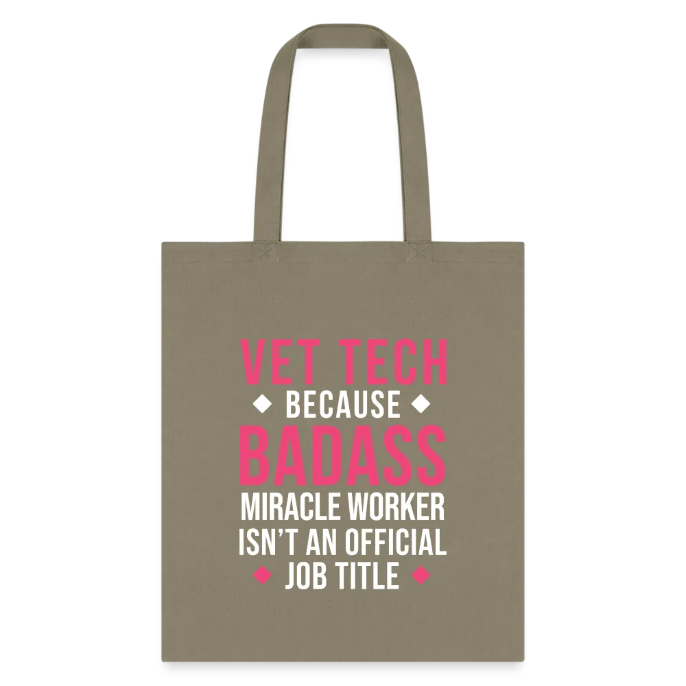 Vet Tech because BADASS MIRACLE WORKER isn't an official job title Cotton Tote Bag Tote Bag