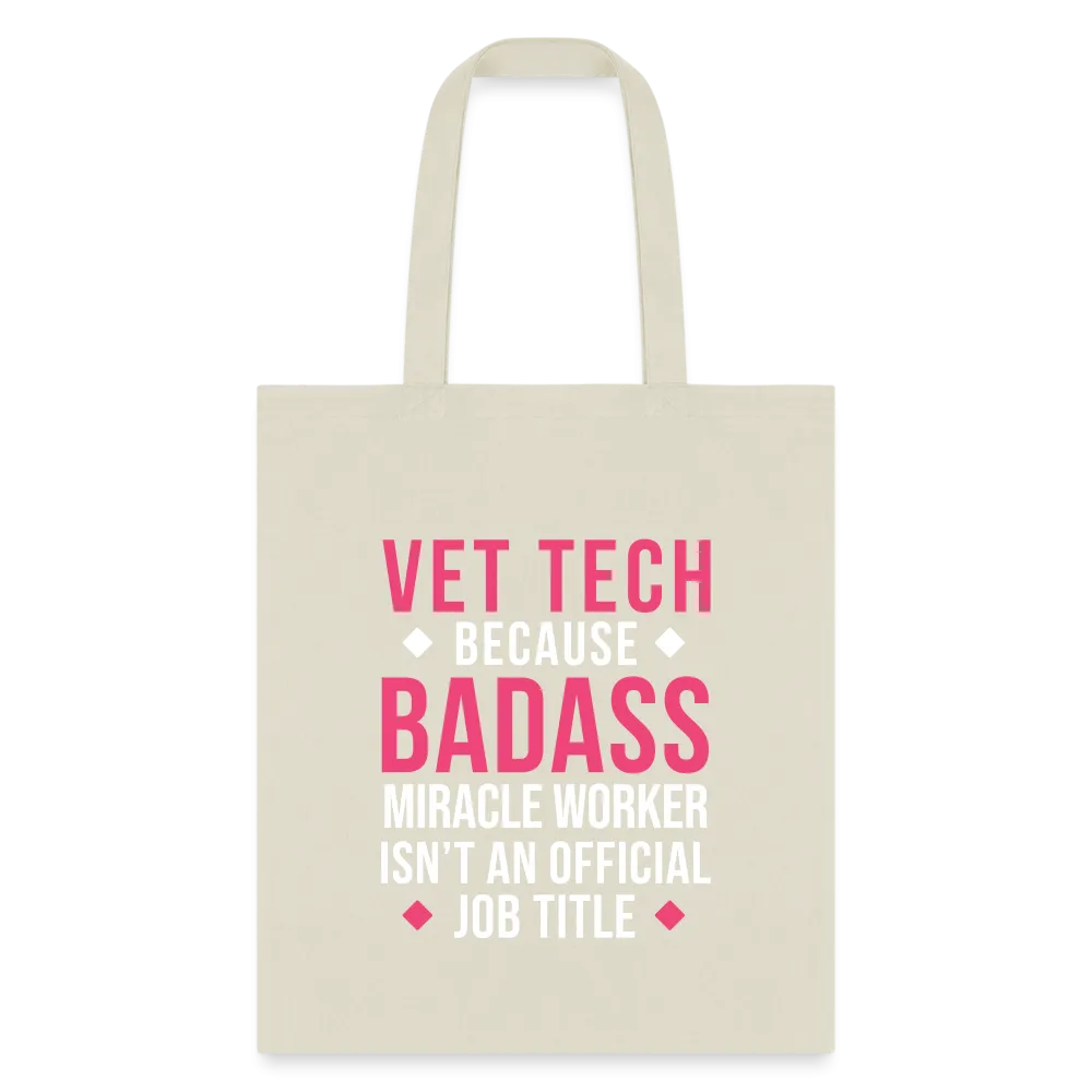 Vet Tech because BADASS MIRACLE WORKER isn't an official job title Cotton Tote Bag Tote Bag