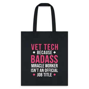 Vet Tech because BADASS MIRACLE WORKER isn't an official job title Cotton Tote Bag Tote Bag